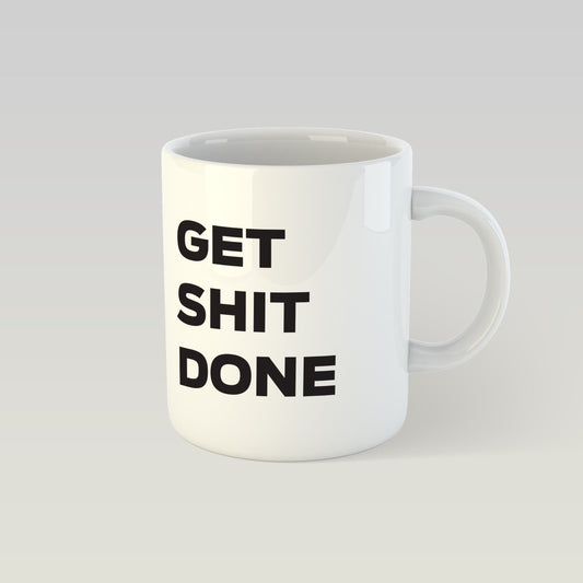 Design Mug - GET SHIT DONE