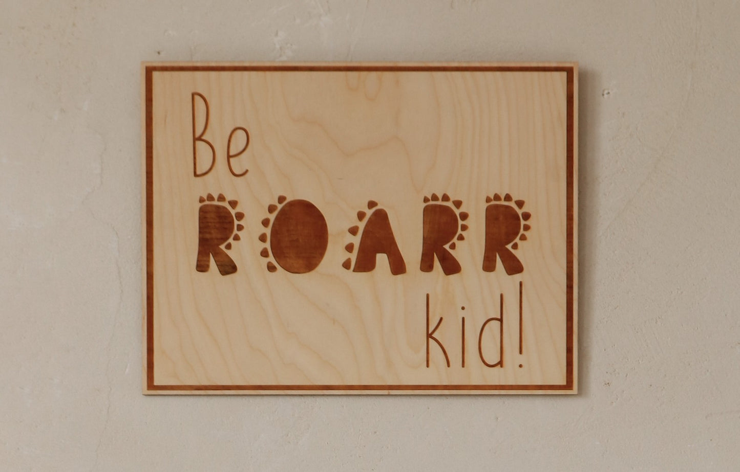 Wooden Poster - Be Roarr Kid
