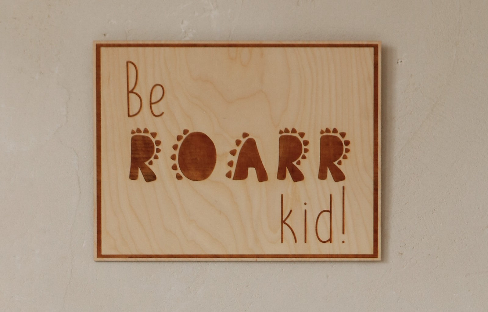 Wooden Poster - Be Roarr Kid