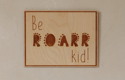 Wooden Poster - Be Roarr Kid